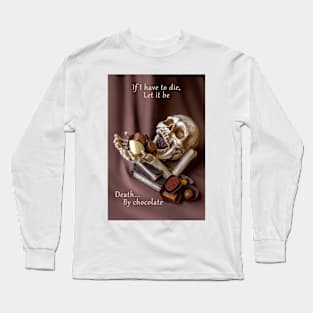 Death by chocolate Long Sleeve T-Shirt